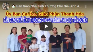 ???? Bàn Giao Nhà Tình Thương Cho Gia Đình Anh Chị Tiến Duyên | Uỷ Ban Caritas GP. Thanh Hoá